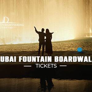 Dubai Fountain Boardwalk Tickets | Dubai Fountain Boardwalk