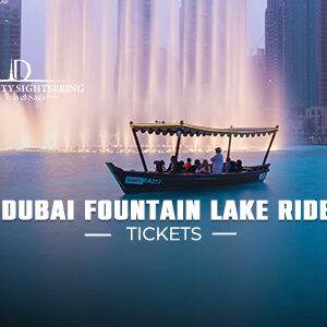 Dubai Fountain Lake Ride Tickets | Dubai Fountain Lake Ride