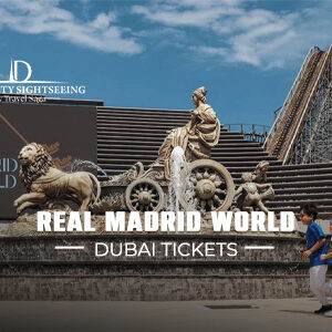 Real Madrid World Dubai Tickets | Real Madrid World Dubai
