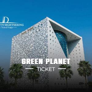 Green Planet Ticket Dubai | The Green Planet Dubai