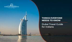 Dubai Travel Guide for Indians | Dubai Tour Packages from India