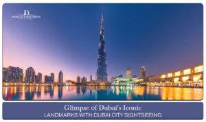 Dubai city sightseeing tour | Dubai iconic landmarks tour Blog Banner By Dubai City Sightseeing