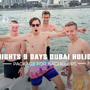Book 8 Nights 9 Days Dubai Holiday Package for Bachelors trip Dubai