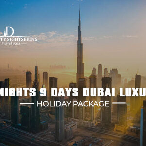 8 Nights 9 Days Dubai Luxury Holiday Package with 5-star hotels and private tours