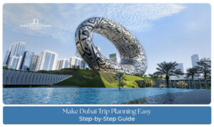 Simple steps to plan a Dubai trip