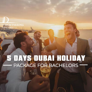 Book 4 Nights 5 Days Dubai Holiday Package for Bachelor Now
