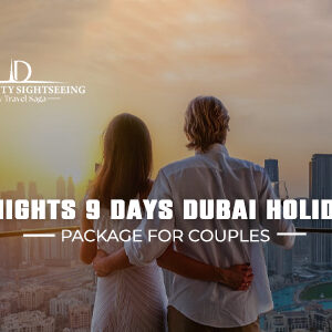 8 Nights 9 Days Dubai holiday package for couples with luxury stay and romantic experiences