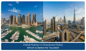 Where to stay Dubai Marina or Downtown Dubai