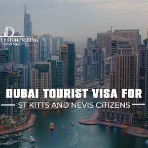 Dubai tourist visa for St Kitts and Nevis citizens – easy UAE visa application with fast approval