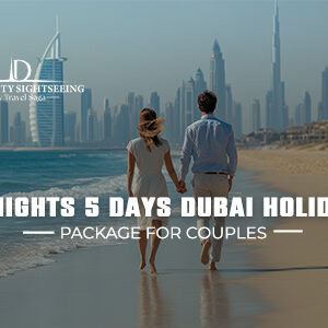 Romantic 5 Days Dubai Holiday Package for Couples enjoying luxury skyline views, desert safari, and beach sunset in Dubai