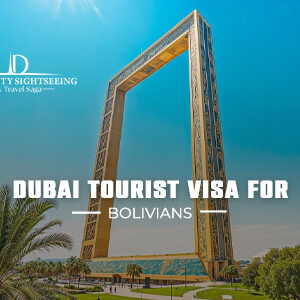 Dubai tourist visa for Bolivians requirements and application process guide