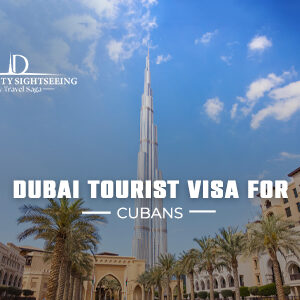 Dubai tourist visa for Cubans requirements and application process guide