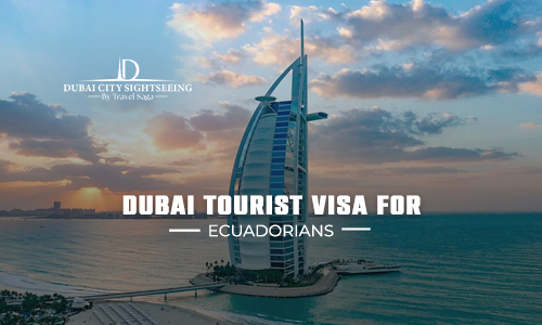 Dubai Tourist Visa for Ecuadorians