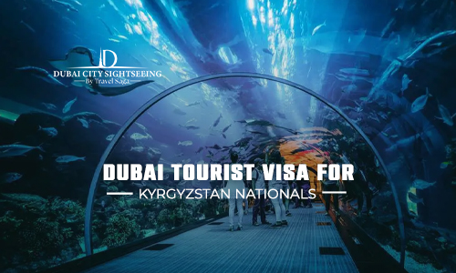 Dubai Tourist Visa for Kyrgyzstan Nationals