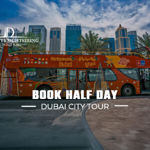 Book half day Dubai city tour online – explore top attractions in Dubai with guided tour