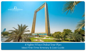 4 Nights 5 Days Dubai itinerary and cost guide with Dubai attractions, hotels, sightseeing, and travel budget details
