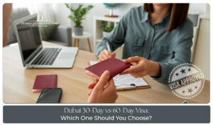 Dubai 30 Days vs 60 Days Visa comparison travel duration benefits UAE visa options