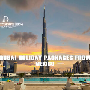 Book Dubai Holiday Packages from Mexico with exclusive travel deals and premium Dubai experiences