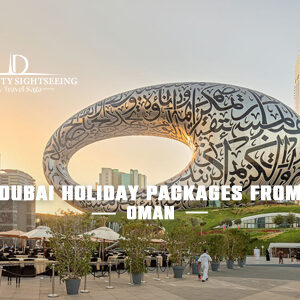 Book Dubai Holiday Packages from Oman for luxury Dubai holidays and memorable travel experiences