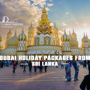 Book Dubai Holiday Packages from Sri Lanka for luxury Dubai vacations and exciting travel experiences