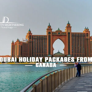 Book Dubai Holiday Packages from Canada at Best Prices