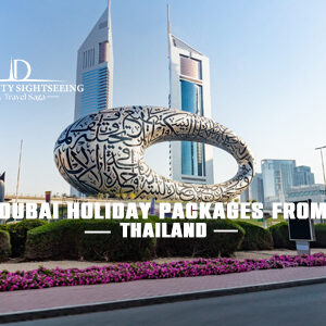 Book Dubai Packages from Thailand for luxury holidays and unforgettable Dubai experiences