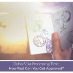 Dubai Visa Processing Time for tourists and travellers applying online