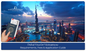 Vietnamese traveler preparing documents for a Dubai visa application.