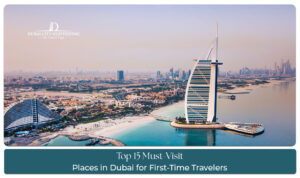 places to visit in Dubai first time best tourist attractions and must see places in Dubai