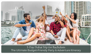 Group of bachelors exploring Dubai’s nightlife, beaches, desert safari, and iconic city attractions during a 5-day trip.