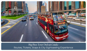 Big Bus Dubai sightseeing tour bus passing iconic Dubai landmarks with tourists enjoying panoramic city views.