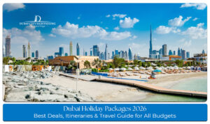 Dubai skyline and luxury attractions featured in Dubai Holiday Packages 2026 for families, couples, and tourists.