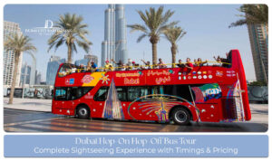 Dubai Hop-On Hop-Off Bus Tour passing iconic landmarks and popular attractions.