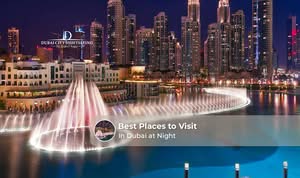 Places to visit in Dubai at night for stunning views and entertainment