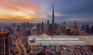 Tourist attractions in Dubai holiday packages from Mozambique explained
