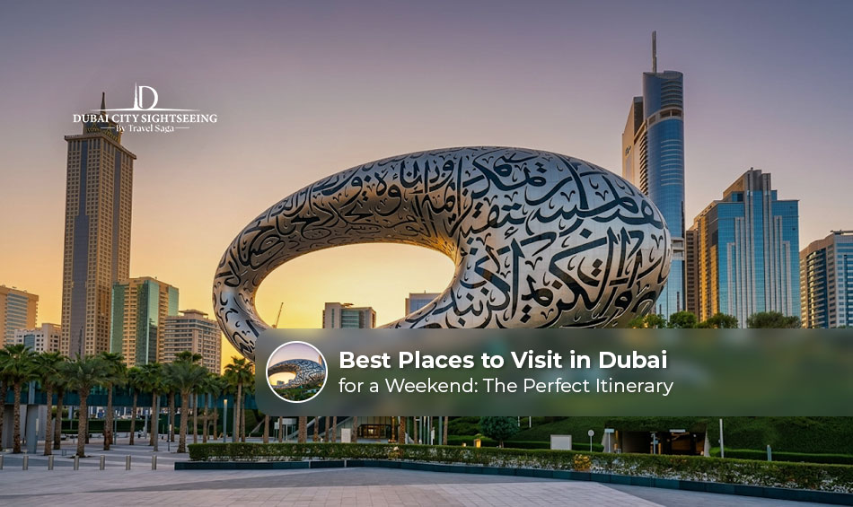 Best Places to Visit in Dubai for a Weekend: The Perfect Itinerary