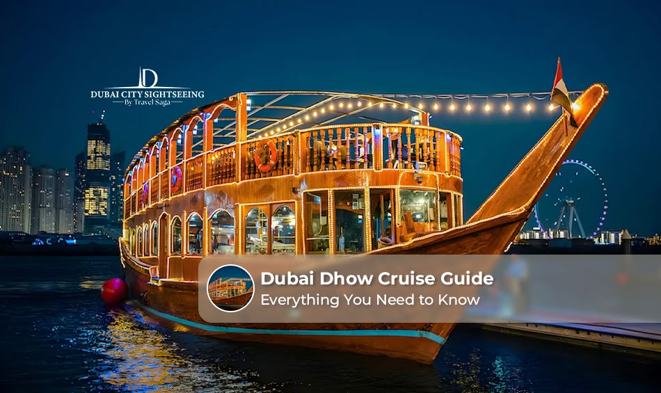 Dubai Dhow Cruise Guide: Everything You Need to Know