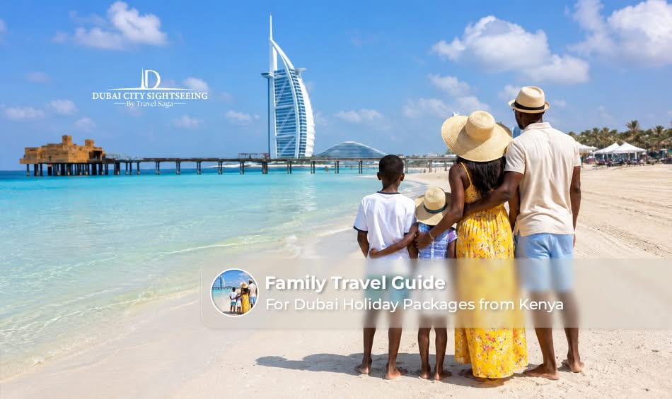 Family Travel Guide for Dubai Holiday Packages from Kenya