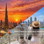 Best time to visit Burj Khalifa for the best views and experience.