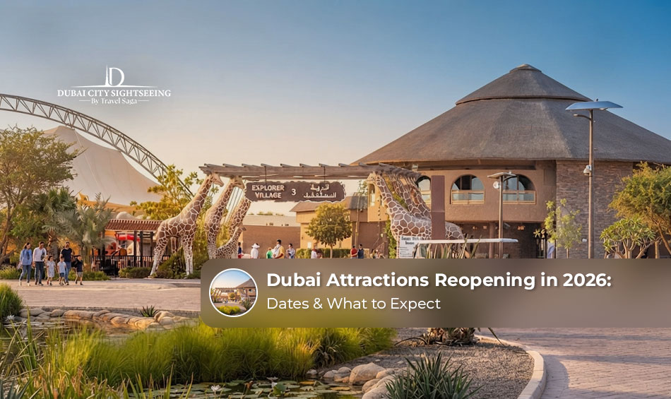 Dubai Attractions Reopening in 2026: Dates & What to Expect 