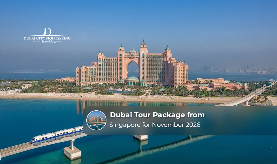 Dubai Tour Package from Singapore for November 2026 
