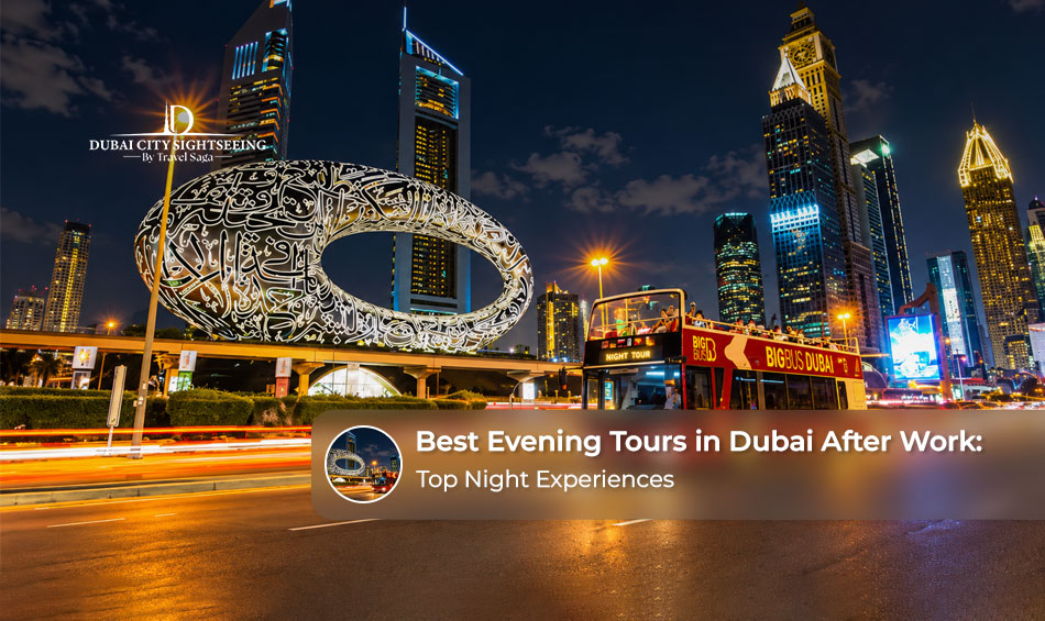 Best Evening Tours in Dubai After Work: Top Night Experiences