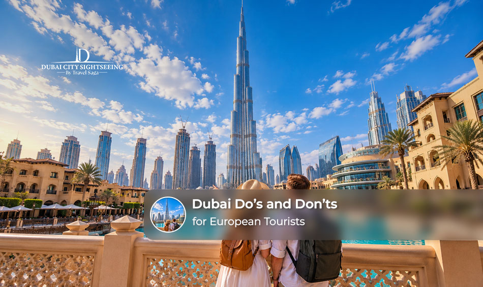 Dubai Do’s and Don’ts for European Tourists