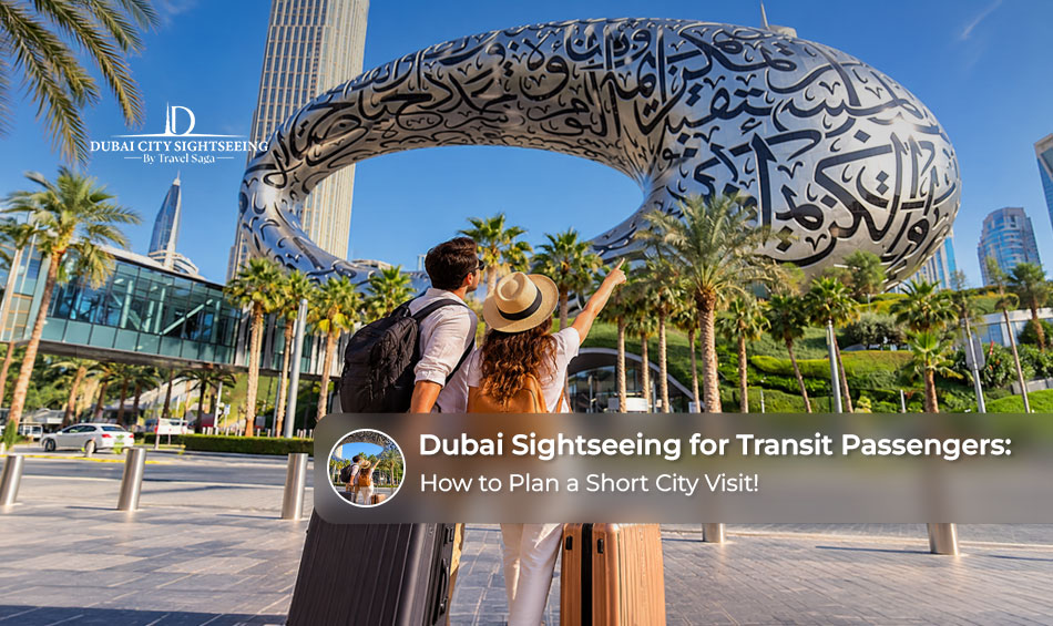 Dubai Sightseeing for Transit Passengers: How to Plan a Short City Visit!